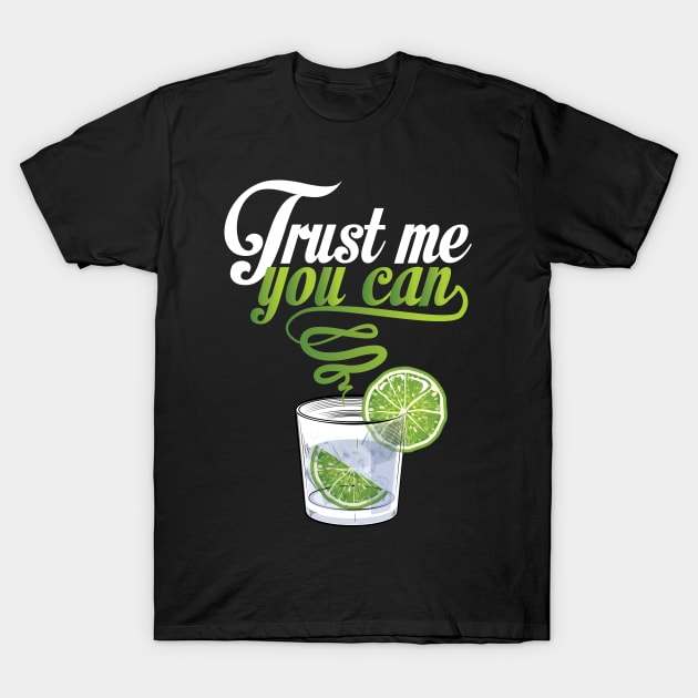 Gin Trust me You Can T-Shirt by avshirtnation